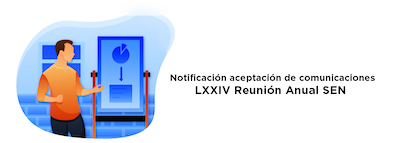 Notificación de la aceptación de comunicaciones para la LXXIV Reunión Anual SEN