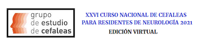 XXVI Curso nacional de cefaleas para residentes de neurología 2021. 24-26 marzo 2021. Edición virtual