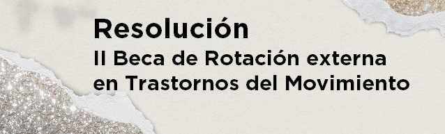 Resolución II Beca de Rotación externa en Trastornos del Movimiento